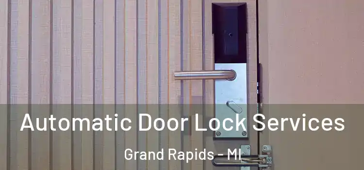  Automatic Door Lock Services Grand Rapids - MI