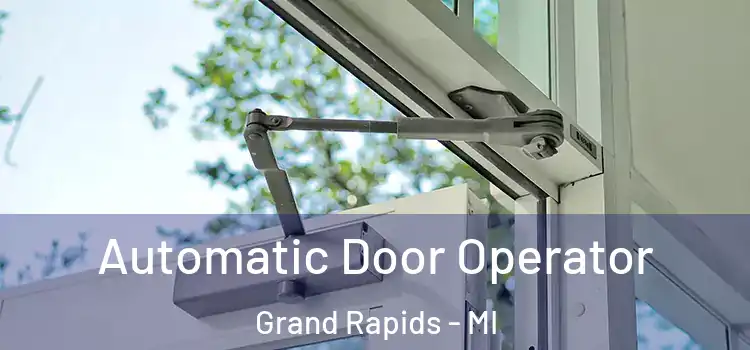  Automatic Door Operator Grand Rapids - MI