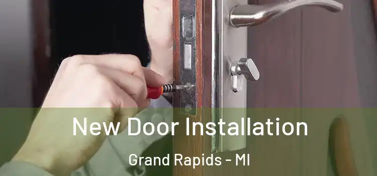 New Door Installation Grand Rapids - MI