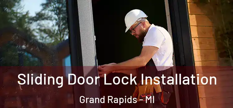 Sliding Door Lock Installation Grand Rapids - MI